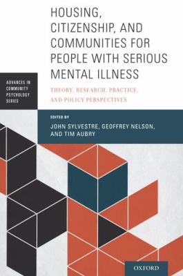 Housing, citizenship, and communities for people with serious mental illness : theory, research, practice, and policy perspectives /