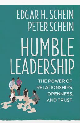 Humble leadership : the powers of relationships, openness, and trust /