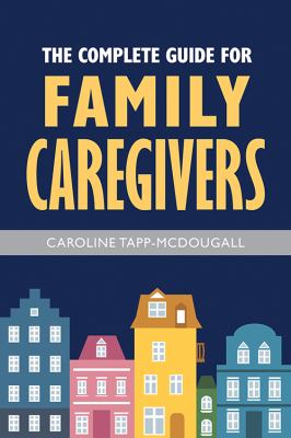 The complete guide for family caregivers